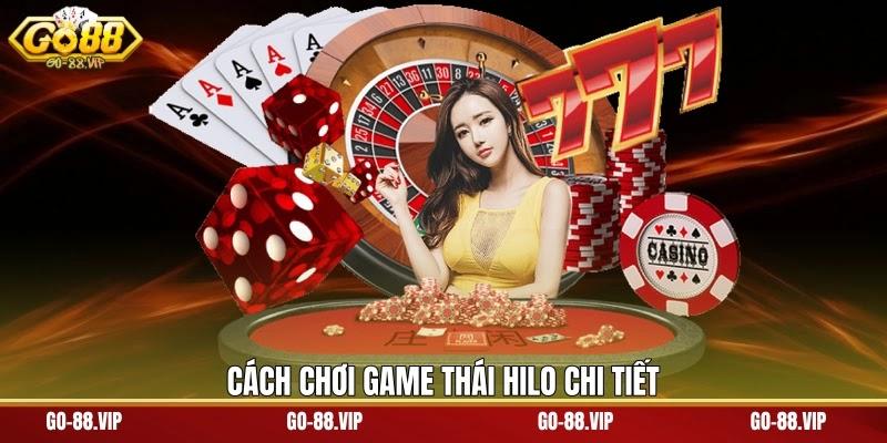 Cách chơi game Thái Hilo chi tiết