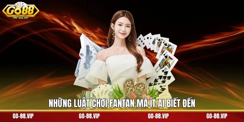 Những luật chơi Fantan mà ít ai biết đến