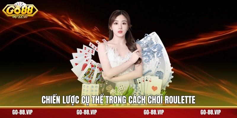 Chiến lược cụ thể trong cách chơi Roulette