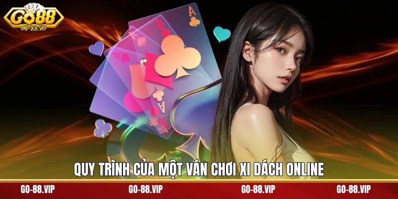 Quy trình của một ván chơi xi dách online