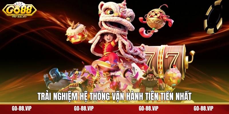Trải nghiệm hệ thống vận hành tiên tiến nhất