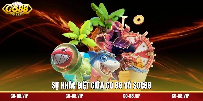 Sự khác biệt giữa Go 88 và Soc88