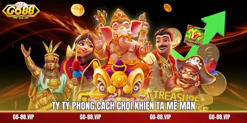 Ty tỷ phong cách chơi khiến ta mê mẩn