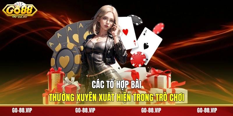 các tổ hợp bài thường xuyên xuất hiện trong trò chơi