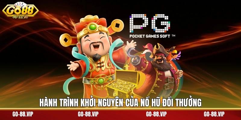 Hành trình khởi nguyên của nổ hũ đổi thưởng