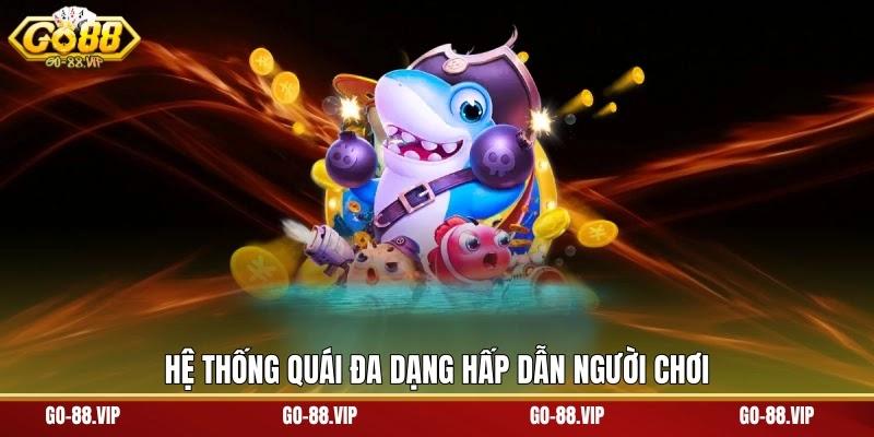 Hệ thống quái đa dạng hấp dẫn người chơi