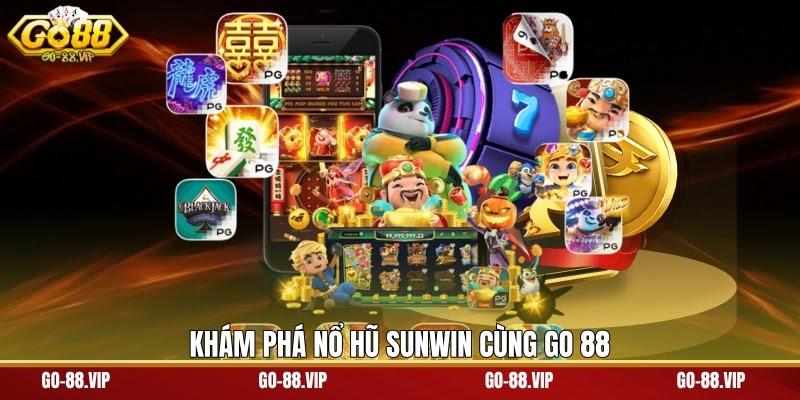 Khám phá nổ hũ Sunwin cùng Go 88