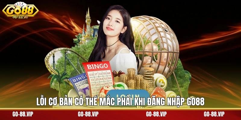 Lỗi cơ bản có thể mắc phải khi đăng nhập Go88