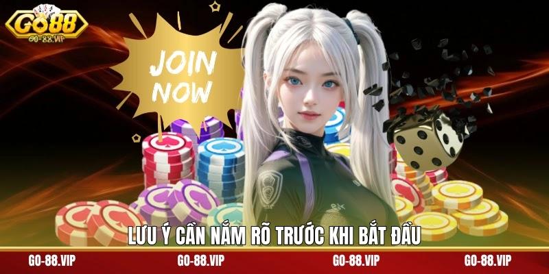 Lưu ý cần nắm rõ trước khi bắt đầu