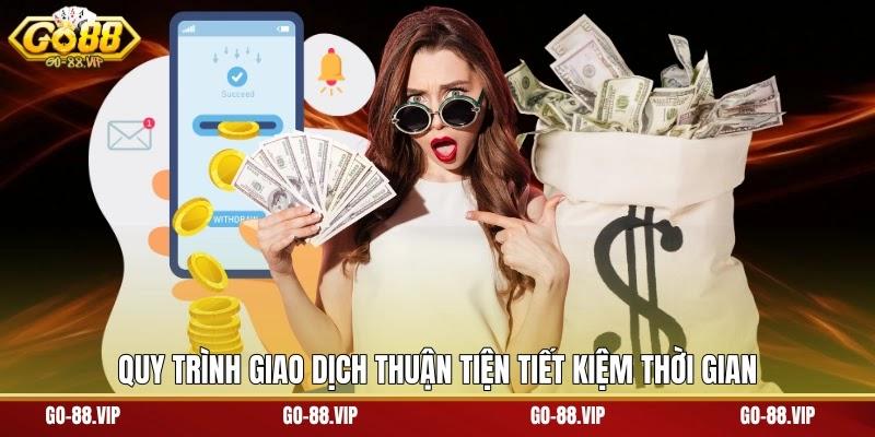 quy trình giao dịch thuận tiện tiết kiệm thời gian