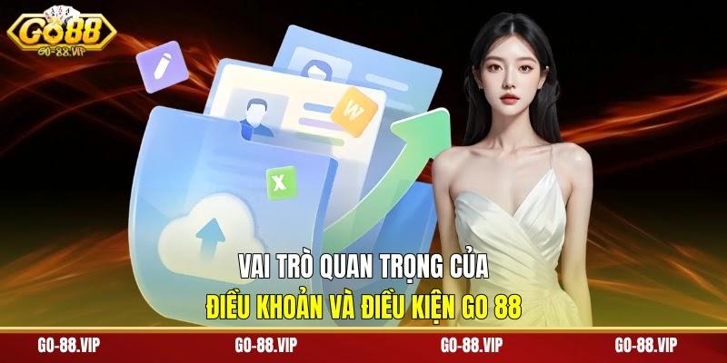 Vai trò quan trọng của điều khoản và điều kiện Go 88